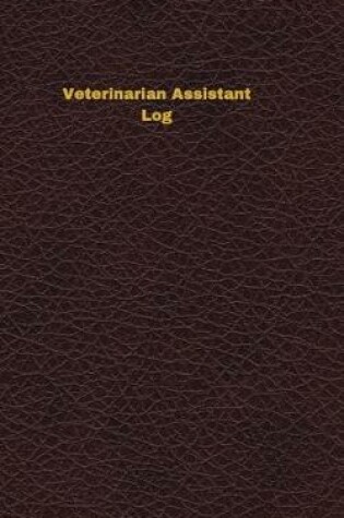 Cover of Veterinarian Assistant Log