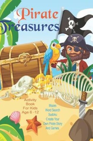 Cover of Pirate Treasures Activity Book For Kids Age 6 - 12