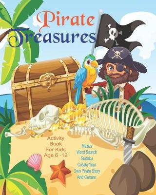 Book cover for Pirate Treasures Activity Book For Kids Age 6 - 12