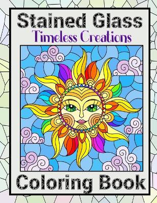 Book cover for Timeless Creations Stained Glass Coloring Book