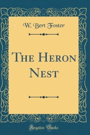 Cover of The Heron Nest (Classic Reprint)