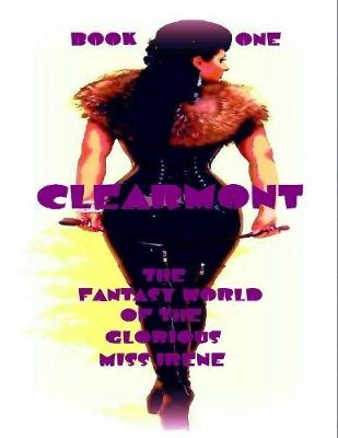 Book cover for Clearmont - The Fantasy World of the Glorious Miss Irene - Book One