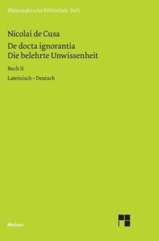 Cover of Die belehrte Unwissenheit (De docta ignorantia) / Die belehrte Unwissenheit / De docta ignorantia