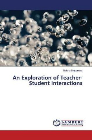 Cover of An Exploration of Teacher-Student Interactions