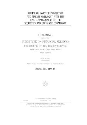 Book cover for Review of investor protection and market oversight with the five commissioners of the Securities and Exchange Commission