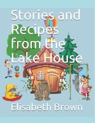 Book cover for Stories and Recipes from the Lake House