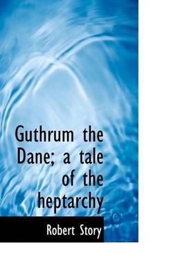 Book cover for Guthrum the Dane; A Tale of the Heptarchy