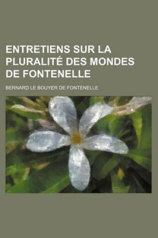 Cover of Entretiens Sur La Pluralite Des Mondes de Fontenelle