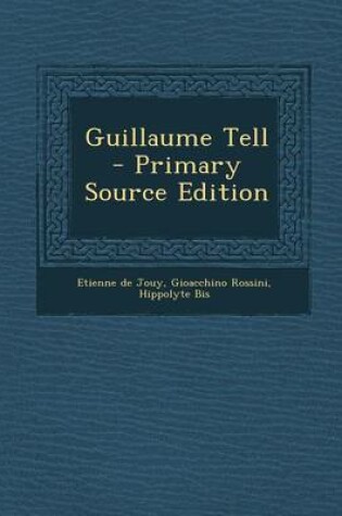 Cover of Guillaume Tell - Primary Source Edition