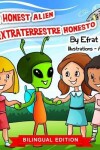Book cover for The Honest Alien / El extraterrestre honesto (Bilingual English-Spanish Edition)