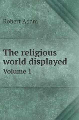 Cover of The religious world displayed Volume 1