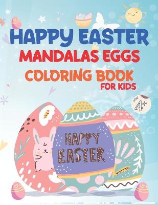 Book cover for HAPPY EASTER MANDALAS EGGs COLORING BOOK FOR KIDS AGE +4