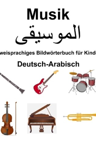 Cover of Deutsch-Arabisch Musik / الموسيقى Zweisprachiges Bildw�rterbuch f�r Kinder