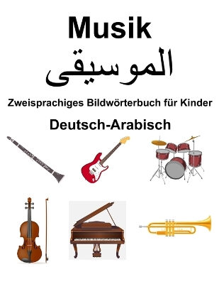 Book cover for Deutsch-Arabisch Musik / الموسيقى Zweisprachiges Bildw�rterbuch f�r Kinder