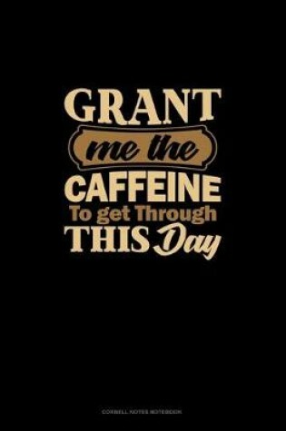 Cover of Grant Me The Caffeine To Get Through This Day