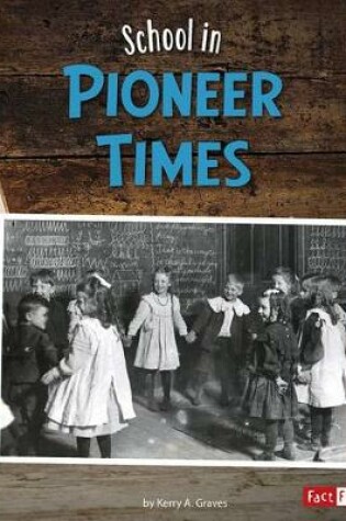 Cover of School in Pioneer Times (its Back to School ... Way Back!)
