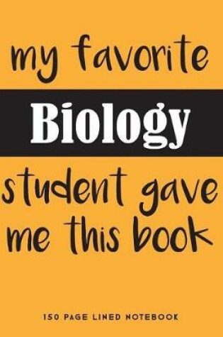 Cover of My Favorite Biology Student Gave Me This Book