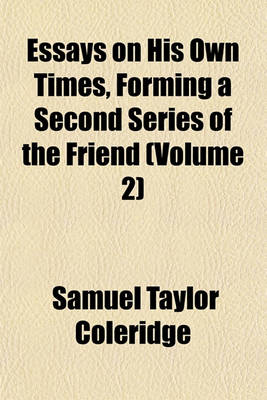 Book cover for Essays on His Own Times, Forming a Second Series of the Friend (Volume 2)