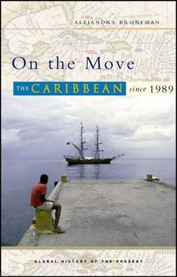 Cover of On the Move: The Caribbean Since 1989. Global History of the Present.