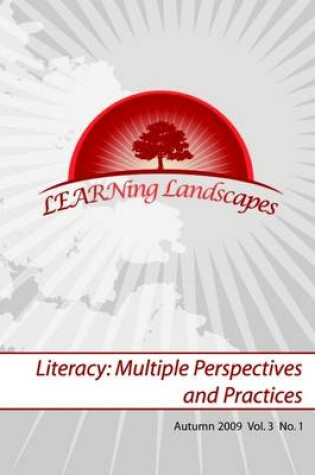 Cover of Learning Landscapes: Volume 3: No. 1: Autumn 2009: Literacy: Multiple Perspectives and Practices