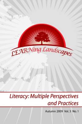 Book cover for Learning Landscapes: Volume 3: No. 1: Autumn 2009: Literacy: Multiple Perspectives and Practices