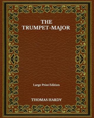 Book cover for The Trumpet-Major - Large Print Edition