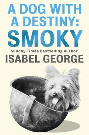 Cover of A Dog With A Destiny: Smoky