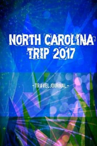 Cover of North Carolina Trip 2017 Travel Journal
