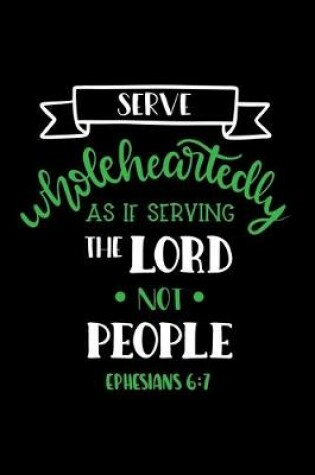 Cover of Serve Wholeheartedly As If Serving The Lord Not People