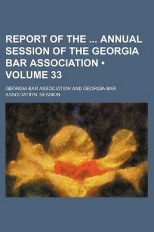 Cover of Report of the Annual Session of the Georgia Bar Association (Volume 33)