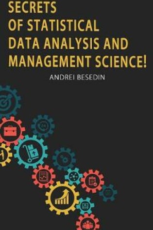 Cover of Secrets of Statistical Data Analysis and Management Science!