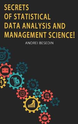 Book cover for Secrets of Statistical Data Analysis and Management Science!