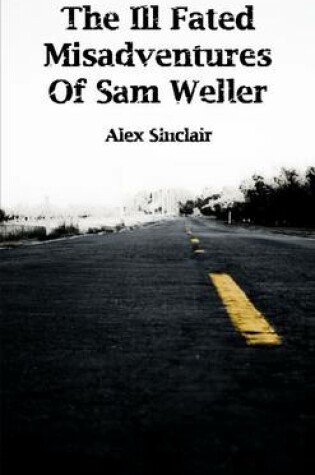 Cover of The Ill Fated Misadventures Of Sam Weller