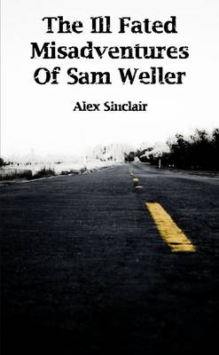 Book cover for The Ill Fated Misadventures Of Sam Weller