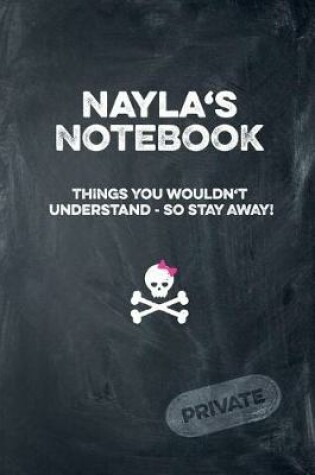Cover of Nayla's Notebook Things You Wouldn't Understand So Stay Away! Private