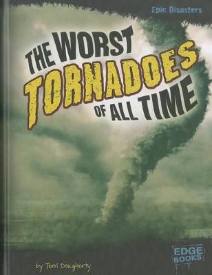 Book cover for The Worst Tornadoes of All Time