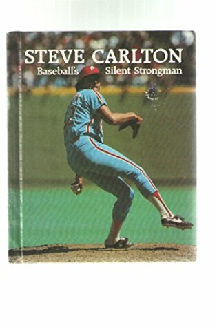 Cover of Steve Carlton, Baseball's Silent Strongman