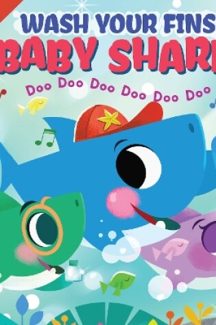 Cover of Wash Your Fins, Baby Shark! Doo Doo Doo Doo Doo Doo (BB)