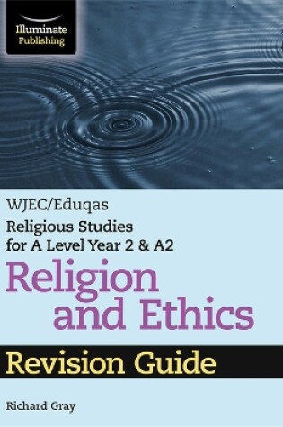Cover of WJEC/Eduqas Religious Studies for A Level Year 2 & A2 Religion and Ethics Revision Guide