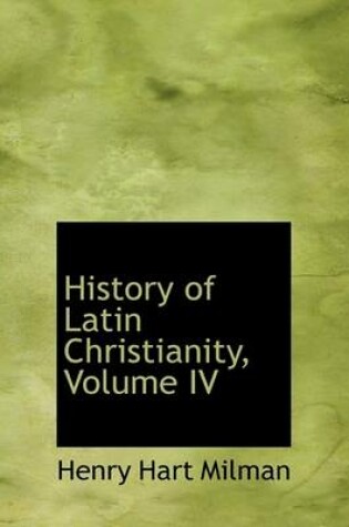 Cover of History of Latin Christianity, Volume IV