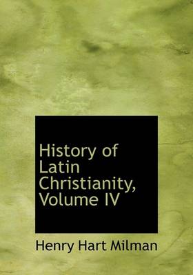 Book cover for History of Latin Christianity, Volume IV