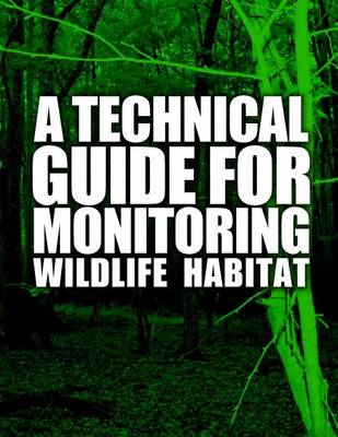 Book cover for A Technical Guide for Monitoring Wildlife Habitat