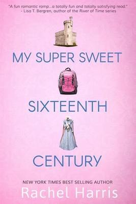 Book cover for My Super Sweet Sixteenth Century