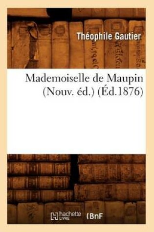 Cover of Mademoiselle de Maupin (Nouv. Ed.) (Ed.1876)