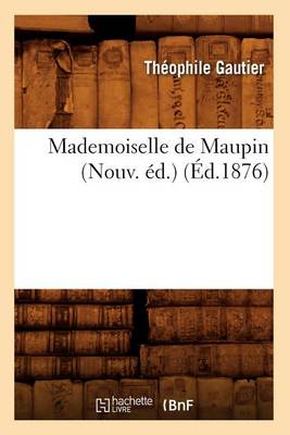 Book cover for Mademoiselle de Maupin (Nouv. Ed.) (Ed.1876)