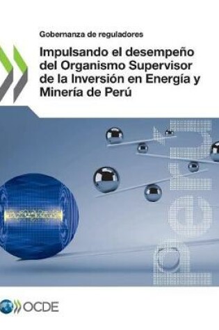 Cover of Impulsando el desempeno del Organismo Supervisor de la Inversion en Energia y Mineria de Peru