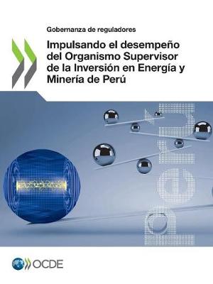 Book cover for Impulsando el desempeno del Organismo Supervisor de la Inversion en Energia y Mineria de Peru