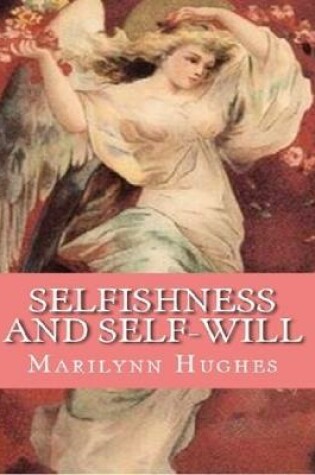 Cover of Selfishness And Self-Will:: The Path to Selflessness in World Religions
