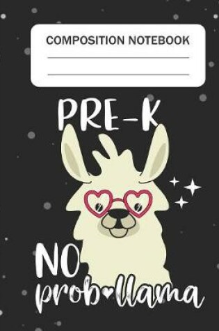 Cover of Pre-K No Prob-llama - Composition Notebook