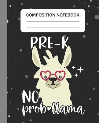 Book cover for Pre-K No Prob-llama - Composition Notebook